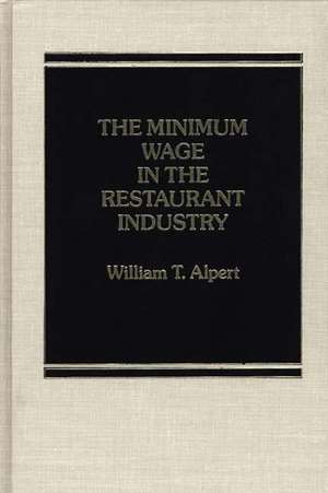 The Minimum Wage in the Restaurant Industry. de William T. Alpert