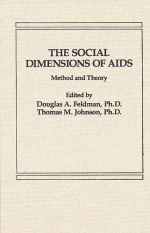 The Social Dimensions of AIDS: Method and Theory de Louis H. Feldman