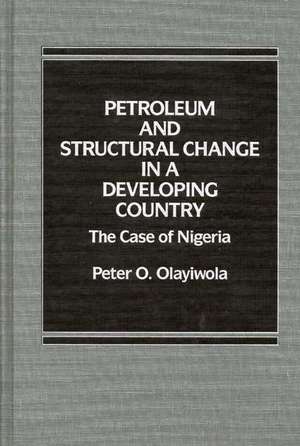 Petroleum and Structural Change in a Developing Country: The Case of Nigeria de Peter O. Olayiwola