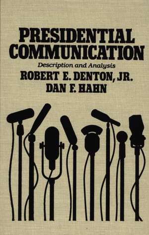 Presidential Communication: Description and Analysis de Robert E. Denton, Jr.