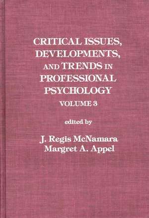 Critical Issues, Developments, and Trends in Professional Psychology: Volume 3 de Margret A. Appel