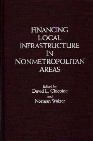 Financing Local Infrastructure in Nonmetropolitan Areas de David L. Chicoine