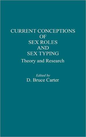 Current Conceptions of Sex Roles and Sex Typing: Theory and Research de Bruce Carter