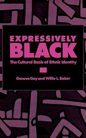 Expressively Black: The Cultural Basis of Ethnic Identity de Geneva Gay