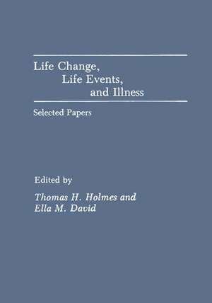 Life Change, Life Events, and Illness: Selected Papers de Janet H. Alexander