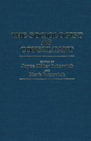 The Sociologist as Consultant de Joyce M. Iutcovich