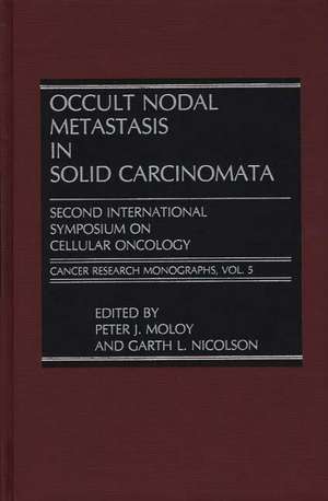 Occult Nodal Metastasis in Solid Carcinomata: Second International Symposium on Cellular Oncology de Peter Moloy