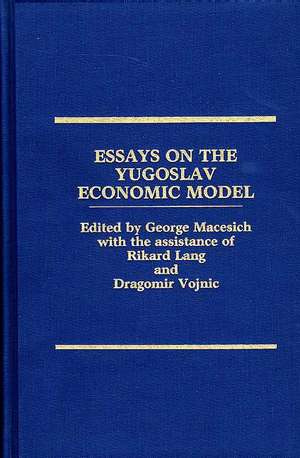 Essays on the Yugoslav Economic Model de George Macesich