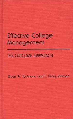 Effective College Management: The Outcome Approach de Craig Johnson Ph.D.