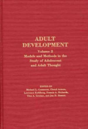 Adult Development: Volume 2: Models and Methods in the Study of Adolescent and Adult Thought de Michael L. Commons