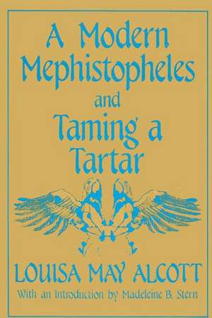 A Modern Mephistopheles and Taming a Tartar de Louisa May Alcott