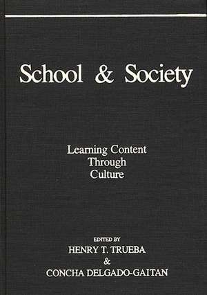 School and Society: Learning Content Through Culture de Concha Delgado-Gaitan