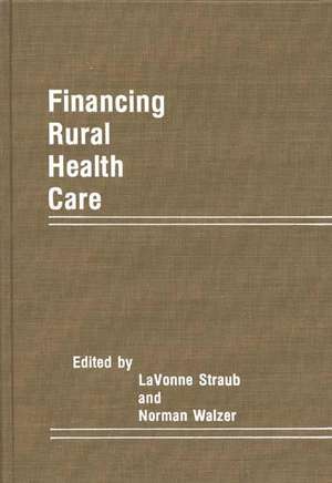 Financing Rural Health Care de Lavonne Straub