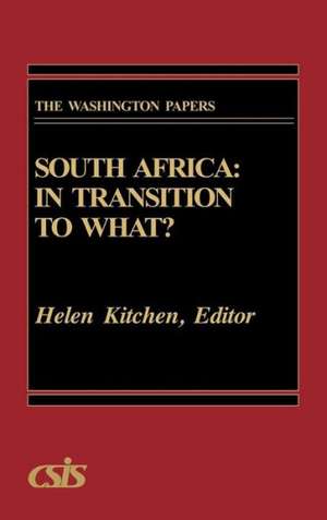 South Africa: In Transition to What? de Helen Kitchen