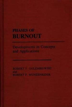 Phases of Burnout: Developments in Concepts and Applications de Robert T Golembiewski