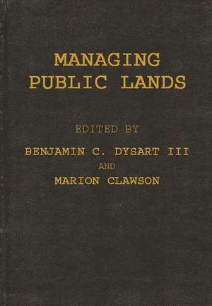 Managing Public Lands in the Public Interest de Benjamin C. Dysart