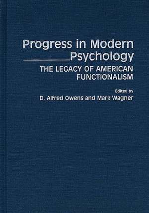 Progress in Modern Psychology: The Legacy of American Functionalism de D Alfred Owens