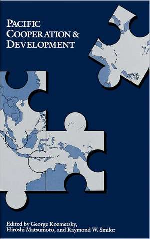 Pacific Cooperation and Development de George Kozmetsky