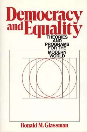 Democracy and Equality: Theories and Programs for the Modern World de Ronald Glassman