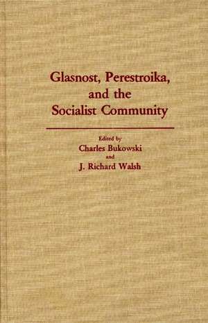 Glasnost, Perestroika, and the Socialist Community de Charles Bukowski