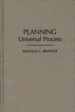 Planning: Universal Process de Melville C. Branch