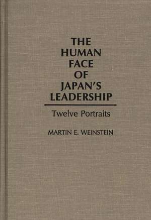 The Human Face of Japan's Leadership: Twelve Portraits de Martin E. Weinstein