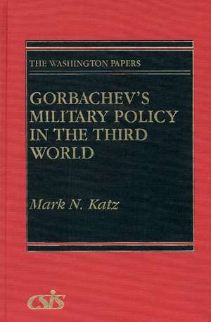 Gorbachev's Military Policy in the Third World: The Financial Performance of America's Best-Run Companies de Mark N. Katz