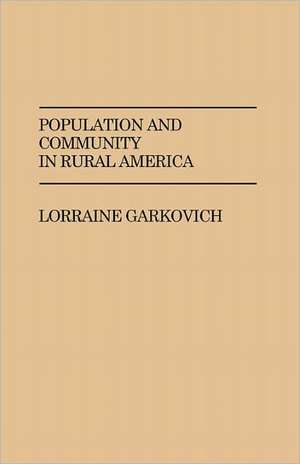 Population and Community in Rural America de Lorraine Garkovich