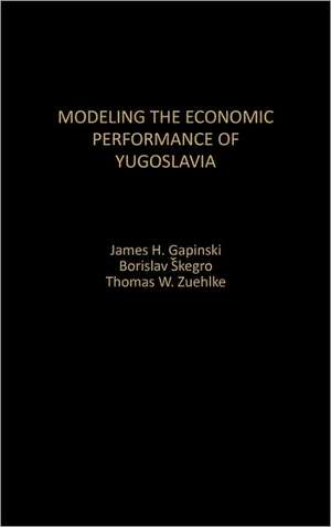 Modeling the Economic Performance of Yugoslavia de James H. Gapinski