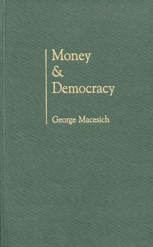 Money and Democracy de George Macesich