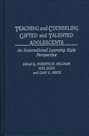 Teaching and Counseling Gifted and Talented Adolescents: An International Learning Style Perspective de Roberta M. Milgram