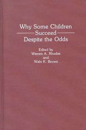 Why Some Children Succeed Despite the Odds de Waln K. Brown