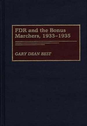 FDR and the Bonus Marchers, 1933-1935 de Gary D. Best