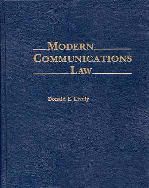 Modern Communications Law de Donald E. Lively