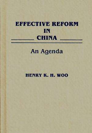 Effective Reform in China: An Agenda de Henry H. Woo