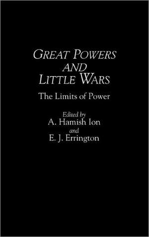 Great Powers and Little Wars: The Limits of Power de A. Hamish Ion