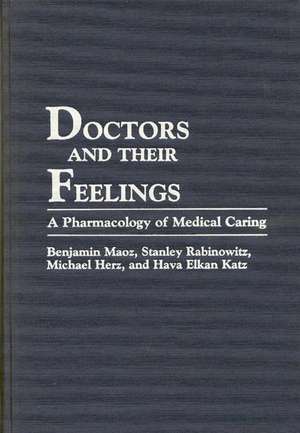 Doctors and Their Feelings: A Pharmacology of Medical Caring de Michael Herz