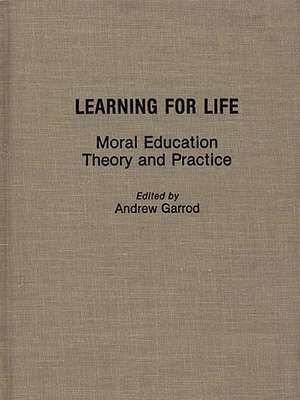 Learning for Life: Moral Education Theory and Practice de Andrew Garrod