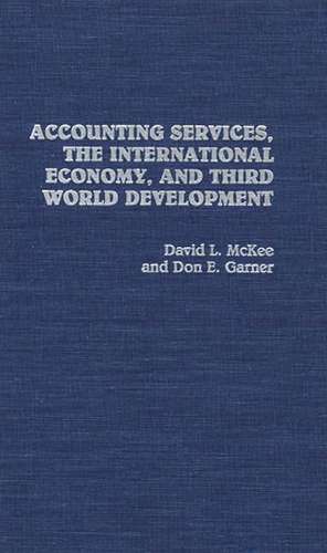 Accounting Services, The International Economy, and Third World Development de Don E. Garner