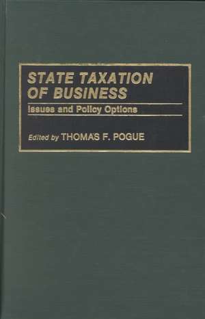 State Taxation of Business: Issues and Policy Options de Thomas F. Pogue