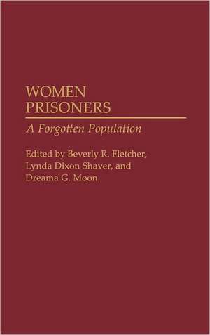 Women Prisoners: A Forgotten Population de Beverly R. Fletcher