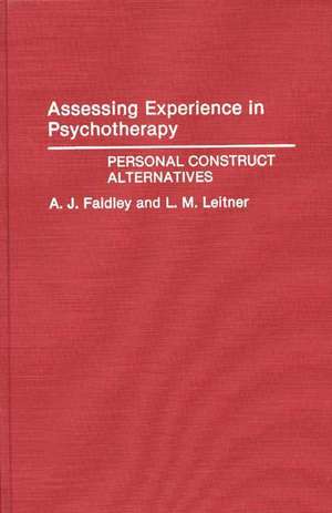 Assessing Experience in Psychotherapy: Personal Construct Alternatives de April Faidley