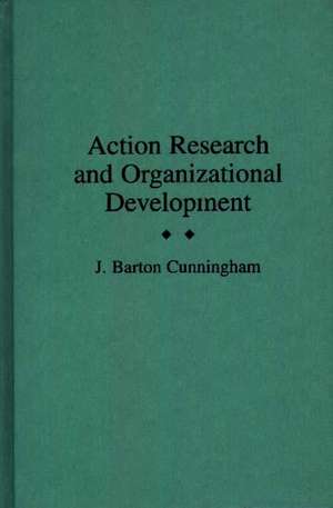 Action Research and Organizational Development de John B. Cunningham