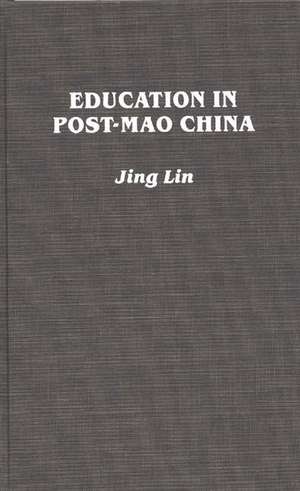 Education in Post-Mao China de Jing Lin