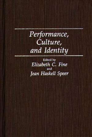 Performance, Culture, and Identity de Elizabeth C. Fine