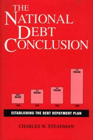 The National Debt Conclusion: Establishing the Debt Repayment Plan de Charles W. Steadman