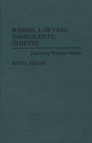 Rabbis, Lawyers, Immigrants, Thieves: Exploring Women's Roles de Rita J. Simon