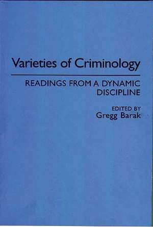 Varieties of Criminology: Readings from a Dynamic Discipline de Gregg Barak