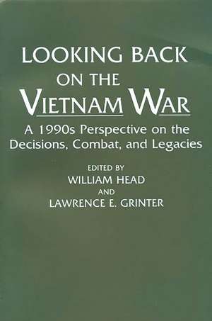 Looking Back on the Vietnam War: A 1990s Perspective on the Decisions, Combat, and Legacies de Lawrence E. Grinter