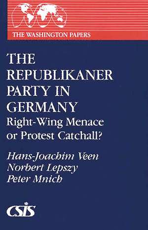 The Republikaner Party in Germany: Right-Wing Menace or Protest Catchall? de Hans-Joachim Veen